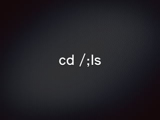 cd /;ls
 