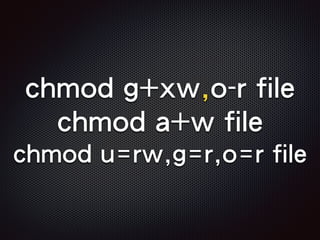 chmod g+xw,o-r file
chmod a+w file
chmod u=rw,g=r,o=r file
 
