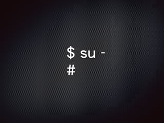 $ su -
#
 