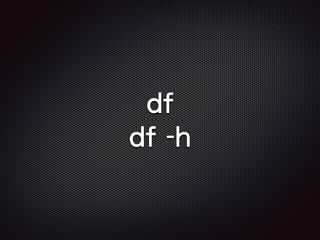 df
df -h
 