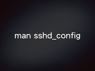 man sshd_config
 