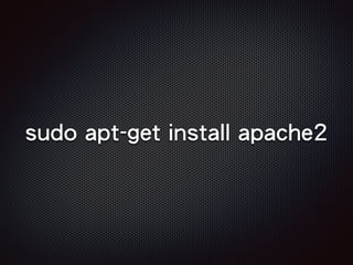 sudo apt-get install apache2
 