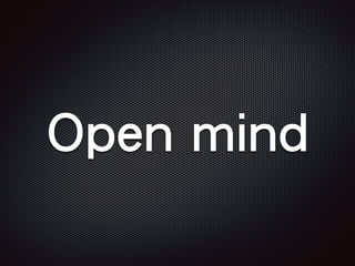 Open mind
 