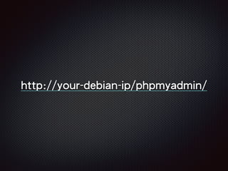 http://your-debian-ip/phpmyadmin/
 