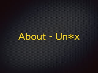 About - Un*x
 