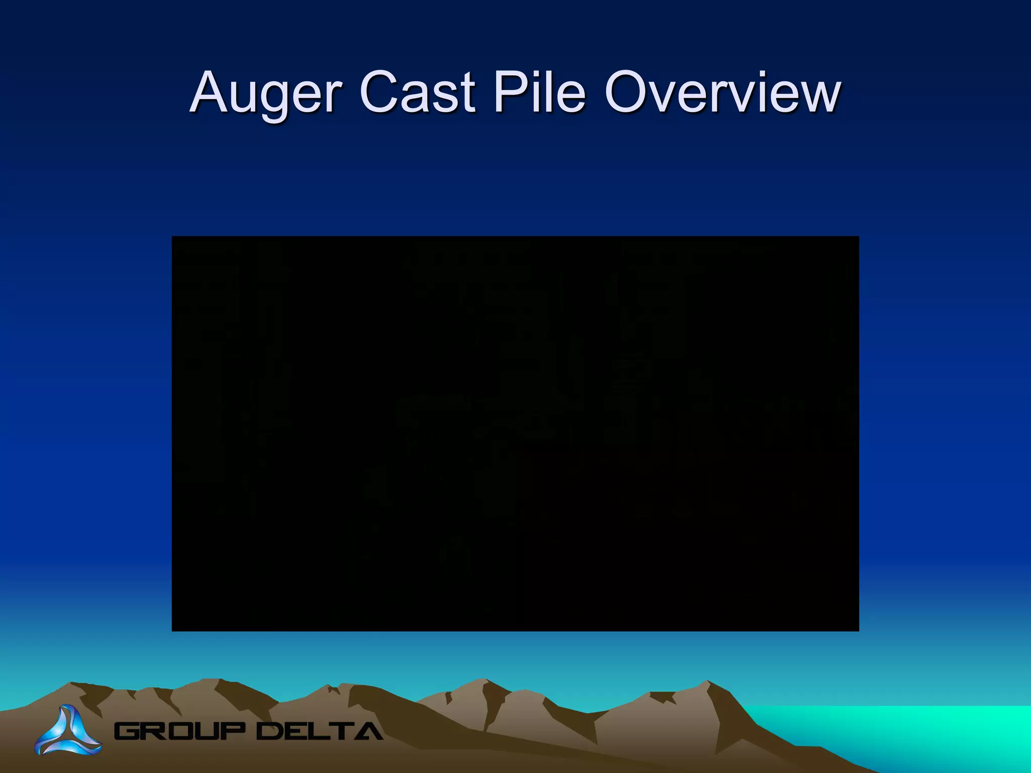 Auger Cast Pile Overview
 