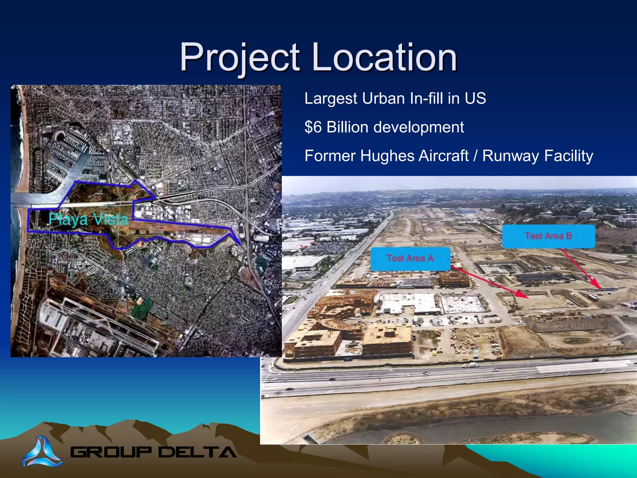 Project Location
Largest Urban In-fill in US
$6 Billion development
Former Hughes Aircraft / Runway Facility
 