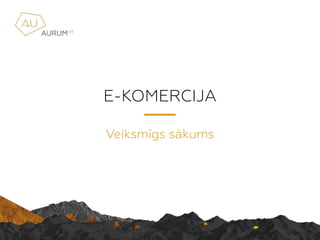 E-KOMERCIJA
Veiksmgs skums
 