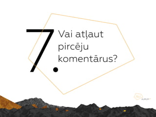 7.
Vai at?aut
pircju?
komentrus?
 