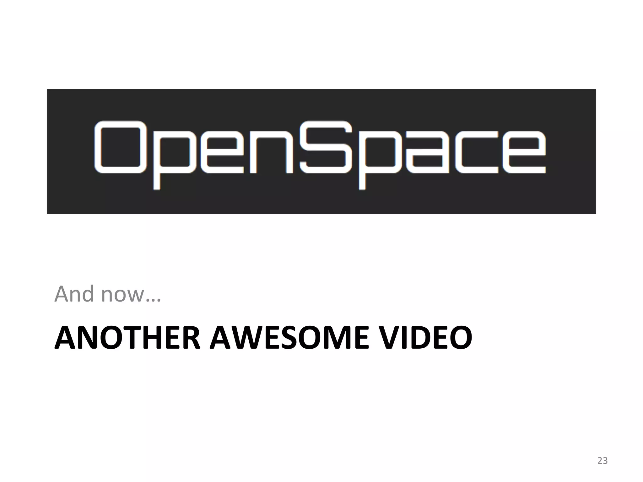 ANOTHER	
  AWESOME	
  VIDEO	
  
And	
  now…	
  
23	
  
 