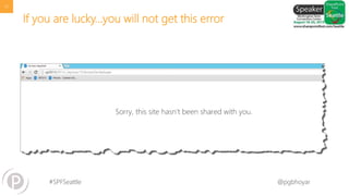 #SPFSeattle @pgbhoyar
If you are lucky…you will not get this error
37
 