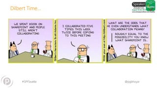#SPFSeattle @pgbhoyar
Dilbert Time…
 