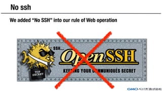 No ssh
We added “No SSH” into our rule of Web operation
 