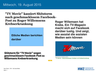 Sven Ruoss – 2015 – My Social Media 
Seite 11!
Mittwoch, 19. August 2015
Etliche Medien berichten
darüber
 