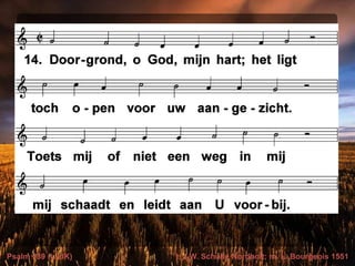 Psalm 139 (LvdK) t. J.W. Schulte Nordholt; m. L. Bourgeois 1551
 