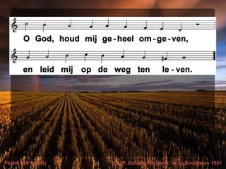 Psalm 139 (LvdK) t. J.W. Schulte Nordholt; m. L. Bourgeois 1551
 