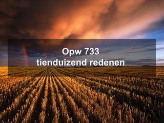 Opw 733
tienduizend redenen
 