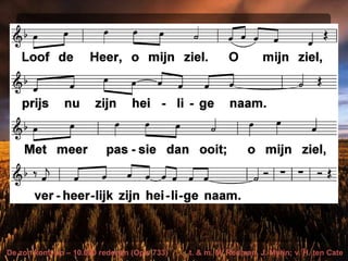 De zon komt op – 10.000 redenen (Opw 733) t. & m. M. Redman, J. Myrin; v. H. ten Cate
 