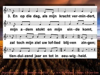 De zon komt op – 10.000 redenen (Opw 733) t. & m. M. Redman, J. Myrin; v. H. ten Cate
 