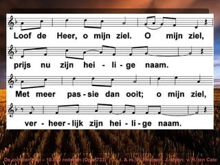 De zon komt op – 10.000 redenen (Opw 733) t. & m. M. Redman, J. Myrin; v. H. ten Cate
 