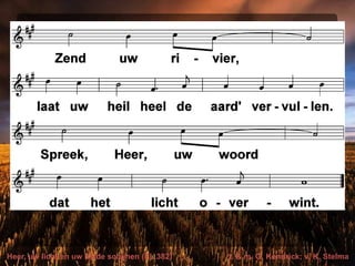 Heer, uw licht en uw liefde schijnen (EL 382) t. & m. G. Kendrick; v. K. Stelma
 