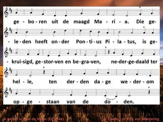Ik geloof in God de Vader (EL 274a) t. Credo; m. P.C. van Westering
 