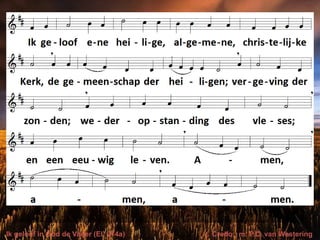 Ik geloof in God de Vader (EL 274a) t. Credo; m. P.C. van Westering
 