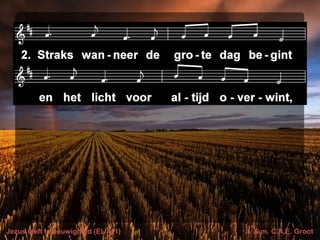Jezus leeft in eeuwigheid (EL 411) t. & m. C.A.E. Groot
 