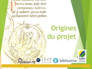 Origines
 Catalogue des manuscrits datés
 Deux séries
 Catalogue des manuscrits en écriture latine portant des
indicati...
