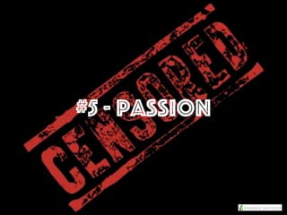 #5 - Passion
 