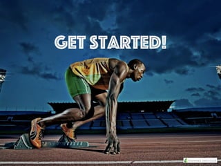 Get Started!
 