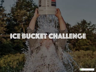 Ice Bucket Challenge
 