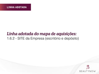 LINHA ADOTADA
	
  
Linha adotada do mapa de aquisições:
1.6.2 - SITE da Empresa (escritório e depósito)
 