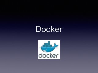 Docker
 