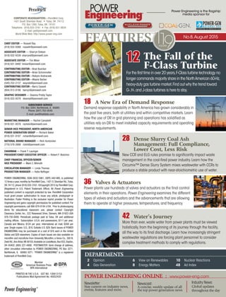 CHIEF EDITOR — Russell Ray
(918) 832-9368 russellr@pennwell.com
ASSOCIATE EDITOR — Sharryn Dotson
(918) 832-9339 sharrynd@pennwell.com
ASSOCIATE EDITOR — Tim Miser
(918) 831-9492 tmiser@pennwell.com
CONTRIBUTING EDITOR—Brad Buecker
CONTRIBUTING EDITOR—Brian Schimmoller
CONTRIBUTING EDITOR—Robynn Andracsek
CONTRIBUTING EDITOR—Wayne Barber
(540) 252-2137 wayneb@pennwell.com
CONTRIBUTING EDITOR—Barry Cassell
(804) 815-9186 barryc@pennwell.com
GRAPHIC DESIGNER — Deanna Priddy Taylor
(918) 832-9378 deannat@pennwell.com
SUBSCRIBER SERVICE
P.O. Box 3264, Northbrook, IL 60065
Phone: (847) 763-9540
E-mail: poe@halldata.com
MARKETING MANAGER — Rachel Campbell
(918) 831-9576 rachelc@pennwell.com
SENIOR VICE PRESIDENT, NORTH AMERICAN
POWER GENERATION GROUP — Richard Baker
(918) 831-9187 richardb@pennwell.com
NATIONAL BRAND MANAGER — Rick Huntzicker
(770) 578-2688 rickh@pennwell.com
CHAIRMAN — Frank T. Lauinger
PRESIDENT/CHIEF EXECUTIVE OFFICER — Robert F. Biolchini
CHIEF FINANCIAL OFFICER/SENIOR
VICE PRESIDENT — Mark C. Wilmoth
CIRCULATION MANAGER — Linda Thomas
PRODUCTION MANAGER — Katie Noftsger
POWER ENGINEERING, ISSN 0032-5961, USPS 440-980, is published
12 times a year,monthly by PennWell Corp.,1421 S.Sheridan Rd.,Tulsa,
OK 74112; phone (918) 835-3161. ©Copyright 2015 by PennWell Corp.
(Registered in U.S. Patent Trademark Office). All Power Engineering
published content is copyright protected by law. PennWell Corporation
must grant proper authorization to reuse any article, photograph or
illustration. Foster Printing is the exclusive reprint provider for Power
Engineering and gains copyright permissions for published content. For
copyright permissions, call 866-879-9144 x194. Prior to photocopying
items for educational classroom use, please contact Copyright
Clearance Center, Inc., 222 Rosewood Drive, Danvers, MA 01923 USA
978-750-8400. Periodicals postage paid at Tulsa, OK and additional
mailing offices. Subscription: U.S.A. and possessions, $111 per year;
Canada and Mexico, $124 per year; international air mail, $300 per
year. Single copies: U.S., $18, Outside U.S. $29. Back issues of POWER
ENGINEERING may be purchased at a cost of $18 each in the United
States and $29 elsewhere. Copies of back issues are also available on
microfilm and microfiche from University Microfilm, a Xerox Co., 300 N.
Zeeb Rd.,AnnArbor,MI 48103.Available on LexisNexis,Box 933,Dayton,
OH 45402; (800) 227-4908. POSTMASTER: Send change of address,
other circulation information to POWER ENGINEERING, PO Box 3271,
Northbrook, IL 60065-3271. “POWER ENGINEERING” is a registered
trademark of PennWell Corp.
Member
American Business Press
BPA International
PRINTED IN THE U.S.A. GST NO. 126813153
Publications Mail Agreement No. 40052420
CORPORATE HEADQUARTERS—PennWell Corp.
1421 South Sheridan Road • Tulsa, OK 74112
P.O. Box 1260, Tulsa, OK 74101
Telephone: (918) 835-3161 • Fax: (918) 831-9834
E-mail: pe@pennwell.com
World Wide Web: http://www.power-eng.com
Power Engineering®
Power Engineering is the flagship
media sponsor for
FEATURES 119VOLUME
POWER ENGINEERING ONLINE : www.power-eng.com
Newsletter:
Stay current on industry news,
events, features and more.
Newscast:
A concise, weekly update of all
the top power generation news
Industry News:
Global updates
throughout the day
DEPARTMENTS
2 Opinion
4 Gas Generation
6 View on Renewables
8 Energy Matters
10 Nuclear Reactions
48 Ad Index
18 A New Era of Demand Response
Demand response capability in North America has grown considerably in
the past five years,both at utilities and within competitive markets.Learn
how the use of DR in grid planning and operations has solidified as
utilities rely on DR to meet installed capacity requirements and operating
reserve requirements.
36 Valves & Actuators
Power plants use hundreds of valves and actuators as the final control
elements in their operations.Power Engineering examines the different
types of valves and actuators and the advancements that are allowing
them to operate at higher pressures,temperatures,and frequency.
28 Dense Slurry Coal Ash
Management: Full Compliance,
Lower Cost, Less Risk
New CCR and ELG rules promise to significantly impact waste
management in the coal-fired power industry.Learn how the
Circumix™ Dense Slurry System mixes wastewater with CCRs to
produce a stable product with near-stoichiometric use of water.
42 Water’s Journey
More than ever,waste water from power plants must be viewed
holistically,from the beginning of its journey through the facility,
all the way to its final discharge.Learn how increasingly stringent
wastewater regulations are forcing plant personnel to consider
complex treatment methods to comply with regulations.
12 The Fall of the
F-Class Turbine
For the first time in over 20 years,F-Class turbine technology no
longer commands majority share in the NorthAmerican 60-Hz,
heavy-duty gas turbine market.Find out why the trend toward
G-,H-,and J-class turbines is here to stay.
No.8,August 2015
 