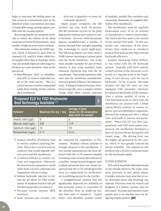 46 www.power-eng.com
of multiple, parallel flow modules each
containing thousands of spaghetti-like,
hollow-fiber membranes.
The membranes must be regularly
backwashed every 10 to 20 minutes
or thereabouts to remove particulates.
The backwash flow path is the reverse
of the normal flow path. In this par-
ticular case, conversion of the mem-
branes from inside-out to outside-in
normal flow path greatly improved the
backwash efficiency.
Another interesting initial difficul-
ty was noted with the UF backwash
process. Typically with these systems
a small portion of the permeate is col-
lected in a separate tank at the begin-
ning of each process cycle for use in
backwash. So far, so good. But most
modern MF and UF units are now
equipped with automatic chemical-
ly-enhanced backwash (CEB) systems.
After a certain number of cycles, a
CEB backwash kicks in where first the
membranes are cleaned with a dilute
caustic/bleach solution to remove or-
ganics and microbiological organisms,
followed by rinsing and then a dilute
citric acid wash to remove iron partic-
ulates. When this UF was first com-
missioned and CEB backwashes com-
menced, the membranes developed a
layer of calcium silicate during the CEB
caustic stage. The driving force was
the higher pH generated by the caus-
tic, which in turn greatly reduced the
silicate solubility. The solution to this
problem was a switch to softened water
for the backwash supply.
CONCLUSION
This article hopefully illustrated many
of the threads between the water treat-
ment processes at new power plants.
Complex scenarios may arise due to wa-
ter chemistry issues and discharge reg-
ulations. Processes must be viewed and
designed in a holistic manner and not
piecemeal. Accurate and historical water
quality data is an absolute must for de-
signing reliable systems.
feed and a degasifier to lower bi-
carbonate alkalinity.
Under proper conditions, the RO
recovery rate may reach 90 percent.
The RO permeate recycles to the plant
high-purity makeup water system or oth-
er locations. However, while the process
appears straightforward, a number of
lessons-learned have emerged regarding
this technology in actual application.
The following lessons are taken from a
HERO system operating at a power plant
near the Pacific Northwest. One of the
most notable examples for any of these
systems is that some standard water
treatment chemicals may foul the UF
membranes. Operating experience indi-
cates that the membrane manufacturer
and type greatly influence this phenom-
enon. Fouling is induced because mem-
branes typically carry a negative surface
charge while often cationic polymers
are employed for coagulation or floc-
culation. Residual cationic polymer is
strongly attracted to the membranes. A
very similar phenomenon has been ob-
served with MF or UF systems installed
in makeup water systems downstream of
a clarifier. Inexperienced designers and/
or plant personnel have not always rec-
ognized that MF or UF should generally
serve as a replacement for clarification,
not a polishing process for the clarifier.
A straightforward solution that has
significantly improved the reliability of
this particular system is conversion of
the ultrafilter from an inside-out nor-
mal flow path to outside-in. Typical
micro- and ultrafilter systems consist
helps to overcome the boiling point rise
that occurs in conventional units as the
dissolved solids concentration increases.
Considerable energy savings appear pos-
sible with the vacuum systems.
Becoming popular are treatment meth-
ods to reduce the volume of the plant
waste stream before final treatment. Most
notable is high-recovery reverse osmosis.
This schematic outlines the HERO pro-
cess, which is licensed by such firms as
Aquatech, GE, and U.S. Water, while Veo-
lia supplies their Opus technology, which
may also include high-rate softening/clar-
ification as a unit operation. Keys to the
process are:
• Microfiltration (MF) or ultrafiltra-
tion (UF) to remove suspended sol-
ids in the waste stream. This is a
critical process to prevent suspended
solids from fouling reverse osmosis
(RO) membranes.
• Sodium bisulfite (NaHSO3) feed
to remove residual oxidizing bio-
cides. This is also critical to remove
oxidizers that would degrade soft-
ener resin and RO membranes.
• A sodium softener to remove cal-
cium and magnesium. Otherwise
the downstream equipment would
suffer from calcium carbonate and
magnesium silicate scaling.
• Sodium hydroxide injection to ele-
vate the pH above 10. (The combi-
nation of hardness removal and pH
elevation keeps silica in solution.)
• Two-pass reverse osmosis (RO)
treatment.
• Some systems may include acid
Source:
Pollutant Maximum for any 1 day
Average of daily
values for 30 consecutive
days shall not exceed
Arsenic,total (µg/L) 8 6
Mercury,total (ng/L) 242 119
Selenium,total (µg/L) 16 10
Nitrite/nitrate (mg/L) 0.17 0.13
Proposed ELG for FGD Wastewater
Best Technology Available [1] 2
 
