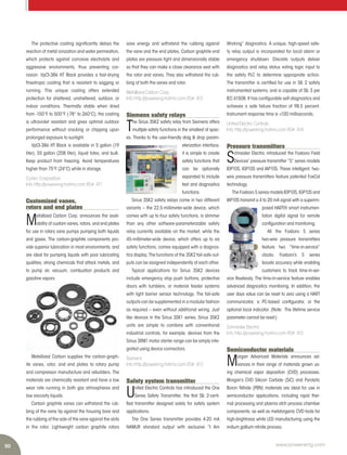 50 www.power-eng.com
Working” diagnostics. A unique, high-speed safe-
ty relay output is incorporated for local alarm or
emergency shutdown. Discrete outputs deliver
diagnostics and relay status voting logic input to
the safety PLC to determine appropriate action.
The transmitter is certifed for use in SIL 2 safety
instrumented systems, and is capable of SIL 3 per
IEC 61508. It has confgurable self-diagnostics and
achieves a safe failure fraction of 98.5 percent.
Instrument response time is <100 milliseconds.
United Electric Controls
Info http://powereng.hotims.com RS#: 414
Pressure transmitters
S
chneider Electric introduced the Foxboro Field
Devices’ pressure transmitter “S” series models
IDP10S, IGP10S and IAP10S. These intelligent, two-
wire pressure transmitters feature patented FoxCal
technology.
The Foxboro S series models IDP10S, IGP10S and
IAP10S transmit a 4 to 20 mA signal with a superim-
posed HART® smart instrumen-
tation digital signal for remote
confguration and monitoring.
All the Foxboro S series
two-wire pressure transmitters
feature two “time-in-service”
clocks. Foxboro’s S series
boosts accuracy while enabling
customers to track time-in-ser-
vice fawlessly. The time-in-service feature enables
advanced diagnostics monitoring. In addition, the
user days value can be reset to zero using a HART
communicator, a PC-based confgurator, or the
optional local indicator. (Note: The lifetime service
parameter cannot be reset.)
Schneider Electric
Info http://powereng.hotims.com RS#: 415
Semiconductor materials
M
organ Advanced Materials announces ad-
vances in their range of materials grown us-
ing chemical vapor deposition (CVD) processes.
Morgan’s CVD Silicon Carbide (SiC) and Pyrolytic
Boron Nitride (PBN) materials are ideal for use in
semiconductor applications, including rapid ther-
mal processing and plasma etch process chamber
components, as well as metalorganic CVD tools for
high-brightness white LED manufacturing using the
indium gallium nitride process.
The protective coating signifcantly delays the
reaction of metal ionization and water permeation,
which protects against corrosive electrolyte and
aggressive environments, thus preventing cor-
rosion. VpCI-386 HT Black provides a fast-drying
thixotropic coating that is resistant to sagging or
running. This unique coating offers extended
protection for sheltered, unsheltered, outdoor, or
indoor conditions. Thermally stable when dried
from -150°F to 500°F (-78° to 260°C), the coating
is ultraviolet resistant and gives optimal outdoor
performance without cracking or chipping upon
prolonged exposure to sunlight.
VpCI-386 HT Black is available in 5 gallon (19
liter), 55 gallon (208 liter), liquid totes, and bulk.
Keep product from freezing. Avoid temperatures
higher than 75°F (24°C) while in storage.
Cortec Corporation
Info http://powereng.hotims.com RS#: 411
Customized vanes,
rotors and end plates
M
etallized Carbon Corp. announces the avail-
ability of custom vanes, rotors, and end plates
for use in rotary vane pumps pumping both liquids
and gases. The carbon-graphite components pro-
vide superior lubrication in most environments, and
are ideal for pumping liquids with poor lubricating
qualities, strong chemicals that attack metals, and
to pump air, vacuum, combustion products and
gasoline vapors.
Metallized Carbon supplies the carbon-graph-
ite vanes, rotor, and end plates to rotary pump
and compressor manufacture and rebuilders. The
materials are chemically resistant and have a low
wear rate running in both gas atmospheres and
low viscosity liquids.
Carbon graphite vanes can withstand the rub-
bing of the vane tip against the housing bore and
the rubbing of the side of the vane against the slots
in the rotor. Lightweight carbon graphite rotors
save energy and withstand the rubbing against
the vane and the end plates. Carbon graphite end
plates are pressure tight and dimensionally stable
so that they can make a close clearance seal with
the rotor and vanes. They also withstand the rub-
bing of both the vanes and rotor.
Metallized Carbon Corp.
Info http://powereng.hotims.com RS#: 412
Siemens safety relays
T
he Sirius 3SK2 safety relay from Siemens offers
multiple safety functions in the smallest of spac-
es. Thanks to the user-friendly drag & drop param-
eterization interface,
it is simple to create
safety functions that
can be optionally
expanded to include
test and diagnostics
functions.
Sirius 3SK2 safety relays come in two different
variants – the 22.5-millimeter-wide device, which
comes with up to four safety functions, is slimmer
than any other software-parameterizable safety
relay currently available on the market, while the
45-millimeter-wide device, which offers up to six
safety functions, comes equipped with a diagnos-
tics display. The functions of the 3SK2 fail-safe out-
puts can be assigned independently of each other.
Typical applications for Sirius 3SK2 devices
include emergency stop push buttons, protective
doors with tumblers, or material feeder systems
with light barrier sensor technology. The fail-safe
outputs can be supplemented in a modular fashion
as required – even without additional wiring. Just
like devices in the Sirius 3SK1 series, Sirius 3SK2
units are simple to combine with conventional
industrial controls, for example, devices from the
Sirius 3RM1 motor starter range can be simply inte-
grated using device connectors.
Siemens
Info http://powereng.hotims.com RS#: 413
Safety system transmitter
U
nited Electric Controls has introduced the One
Series Safety Transmitter, the frst SIL 2-certi-
fed transmitter designed solely for safety system
applications.
The One Series transmitter provides 4-20 mA
NAMUR standard output with exclusive “I Am
 