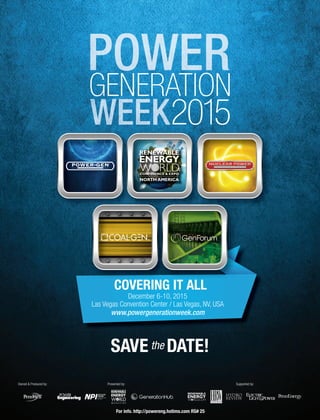 COVERING IT ALL
December 6-10, 2015
Las Vegas Convention Center / Las Vegas, NV, USA
www.powergenerationweek.com
SAVEthe DATE!
Owned  Produced by: Supported by:Presented by:
For info. http://powereng.hotims.com RS# 25
 