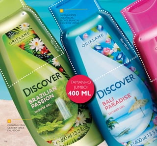 114
TAMANHO
JUMBO!
400 ML
GUARANÁ, ERVA
CIDREIRAVERDE
E ALMÍSCAR
NOTASVERDES
AQUÁTICAS,
FLORES BRANCAS
E FLOR DE LÓTUS
Mais150ml!
Mais150ml!
ባ
ቤ
ብ
 