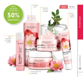 13
Creme de
dia suave
e nutritivo
Creme de noite rico
e aveludado
Creme
de olhos
delicado
PELE SECA
TODAS AS
IDADES
Óleo
suavizante
e de rápida
secagem
EMDESTAQUE
ቢ
ባ
ቤ
ብ
ቦ
ROSA
SELVAGEM
NUTRITIVA
50%DESCONTO
Limpeza
2 em 1
 