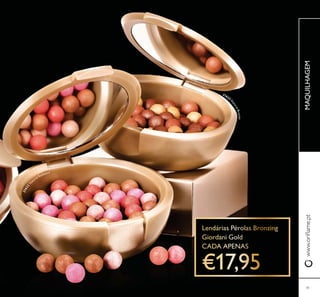 21632
N
atural Radiance
21633
N
aturalBronze
41
MAQUILHAGEM
LLenddddáááárrriaaass PPPéééérrrrrooooollaaaaassss BBBBBrroonnnzzzziiinnnnggggg
GGiorrrrdddaaaannnii GGGoooollldddd
CCADDDDAAAAAA AAAAPPPEEENNNNNNNAAAAAAASSSSS
 