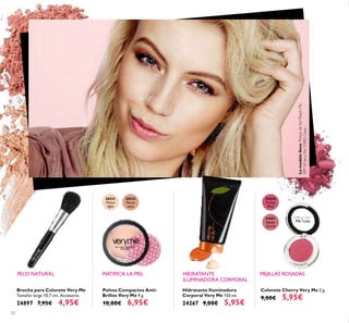 20531
Matte
light
20532
Matte
latte
24350
Pretty
Pink
24351
Sweet
Coral
52
Polvos Compactos Anti-
Brillos Very Me 9 g.
10,00€ 6,95€
Colorete Cherry Very Me 2 g.
9,00€ 5,95€
Brocha para Colorete Very Me
Tamaño: largo 10.7 cm. Accesorio.
24897 7,95€ 4,95€
Hidratante Iluminadora
Corporal Very Me 150 ml.
24267 9,00€ 5,95€
PELO NATURAL MATIFICA LA PIEL HIDRATANTE
ILUMINADORA CORPORAL
MEJILLAS ROSADAS
Lamodelolleva:PolvosdeSolPeachMe
SPF10VeryMe31892Clear.
 