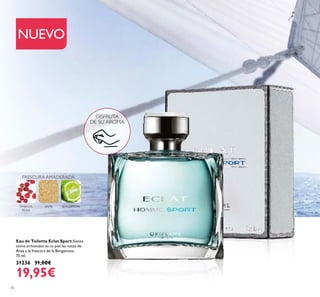 70
Eau de Toilette Eclat Sport Siente
cómo armonizan en tu piel las notas de
Ante y la frescura de la Bergamota.
75 ml.
31236 31,00€
19,95€
NUEVO
DISFRUTA
DE SU AROMA
FRESCURA AMADERADA
PIMIENTA
ROSA
BERGAMOTAANTE
 