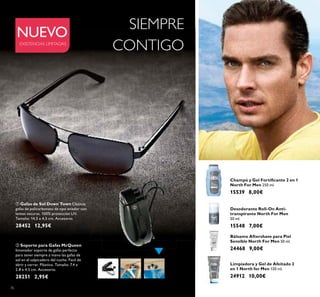 76
 Gafas de Sol Down Town Clásicas
gafas de policarbonato de tipo aviador con
lentes oscuras. 100% protección UV.
Tamaño: 14,5 x 4,5 cm. Accesorio.
28452 12,95€
 Soporte para Gafas McQueen
Innovador soporte de gafas perfecto
para tener siempre a mano las gafas de
sol en el salpicadero del coche. Facil de
abrir y cerrar. Plástico. Tamaño: 7.4 x
2.8 x 4.5 cm. Accesorio.
28251 2,95€
SIEMPRE
CONTIGO
NUEVO
EXISTENCIAS LIMITADAS
Champú y Gel Fortiﬁcante 2 en 1
North For Men 250 ml.
15539 8,00€
Desodorante Roll-On Anti-
transpirante North For Men
50 ml.
15548 7,00€
Limpiadora y Gel de Afeitado 2
en 1 North for Men 150 ml.
24912 10,00€
Bálsamo Aftershave para Piel
Sensible North For Men 50 ml.
24468 9,00€
76


 