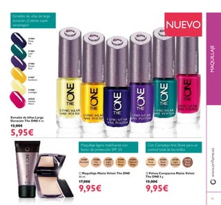 31587
Porcelain
31588
Fair
Nude
31589
Light
Ivory
31590
Warm
Beige
31591
Natural
Beige
31592
Nude
Porcelain
31593
Nude
Beige
32165
Light
Porcelain
32166
Dark
Beige
31486
Purple
Rain
31488
Limelight
31484
Deep
Sea
31487
Sundance
31485
Lush
Ivy
31486PurpleRain
31487Sundance
31488Limelight
31484DeepSea
30528FuchsiaAllure
31485LushIvy
30528
Fuchsia
Allure
31
Esmalte de Uñas Larga
Duración The ONE 8 ml.
12,00€
5,95€
 Polvos Compactos Matte Velvet
The ONE 8 g.
15,00€
9,95€
 Maquillaje Matte Velvet The ONE
30 ml.
17,00€
9,95€
NUEVO
www.orilame.esMAQUILLAJE
Con Complejo Anti Shine para un
control total de los brillos
Maquillaje ligero matiicante con
factor de protección SPF 20.
Esmaltes de uñas de larga
duración. ¡Colores súper
veraniegos!


 