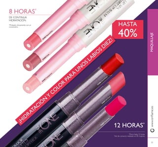 31685
Vivid
Pink
31684
Soft Rose
31442
Transparent
31686
Coral M
atte
31685
Vivid Pink
31444
N
ude
31443
N
atural Pink
33
www.orilame.esMAQUILLAJE
*Probado clínicamente con un
cronómetro.
8 HORAS*
DE CONTINUA
HIDRATACIÓN
*Dura hasta 12 horas.
Test de consumo realizado en 85 mujeres.
12 HORAS*
¡HIDRATACIÓ
N
Y
CO
LO
R
PARA
UN
O
S LABIO
S D
IEZ!
HASTA
40%


 