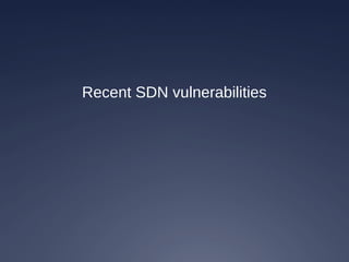 Recent SDN vulnerabilities
 