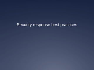 Security response best practices
 