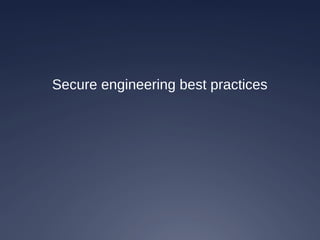 Secure engineering best practices
 