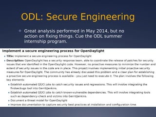 ODL: Secure Engineering
● Great analysis performed in May 2014, but no
action on fixing things. Cue the ODL summer
internship program.
 